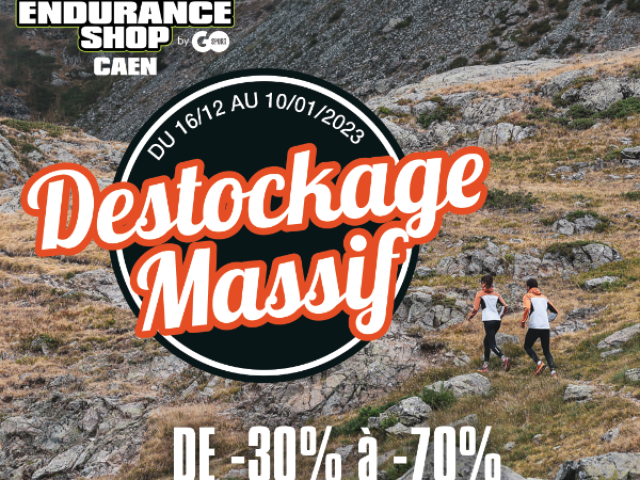 Déstockage massif dans votre Endurance shop du 16/12 au 10/01